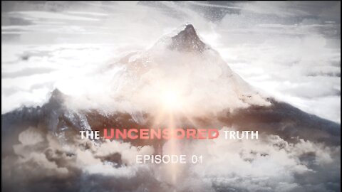 THE UNCENSORED TRUTH - EP 01