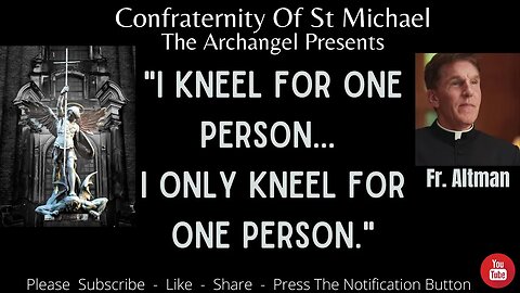 Fr. Altman - "I Kneel For One Person...I Only Kneel For One Person." Catholic Mass 6/20 Sermon V.049