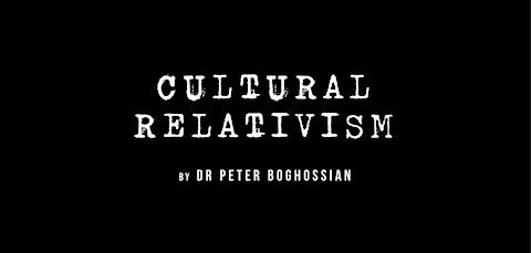 Woke in Plain English: "Cultural Relativism"