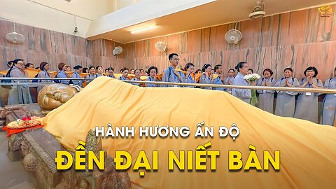 Đền Đại Niết Bàn - Nơi Đức Phật Nhập Niết Bàn Hành hương Ấn Độ