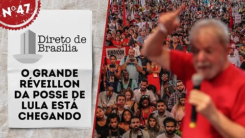 Reta final para o grande Réveillon da posse de Lula - Direto de Brasília nº 47 - 16/11/22