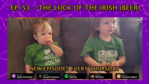 Ep. 51- The One With the Luck of the Irish (Beer)
