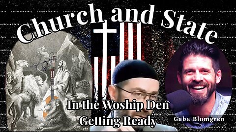 Singing on Church and State!? Going into Gabe's Worship Den before the News From the Border