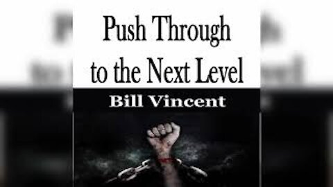 Push Through to the Next Level by Bill Vincent (Full Message)