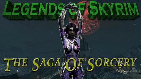 Skyrim - The Saga of Sorcery EP 11 - Let's Play / PC / Xbox / PlayStation Gameplay
