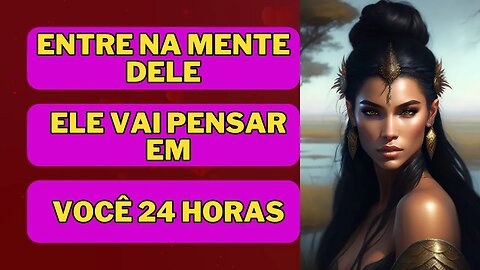 💓ENTRE NA MENTE DELE OU DELA 💖 E FAÇA ELE OU ELE PENSAR EM VOCÊ 24 HORAS POR DIA 💓