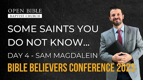 Sam Magdalein - Some saints you do not know - Day 5 - Bible Believers Conference