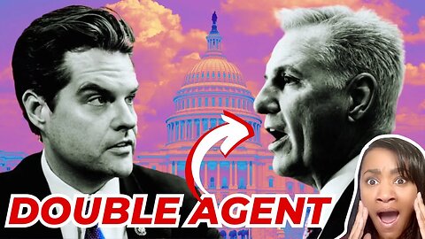 The Shocking Truth Behind Double Agent Kevin McCarthy and Matt Gaetz's Fight for America