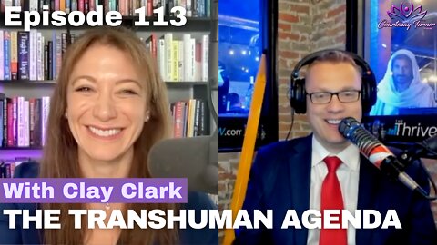 113: The Transhuman Agenda with Clay Clark