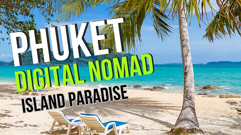 Phuket Pursuits A Digital Nomads Guide to Thailands Island Paradise