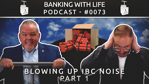 Blowing Up Infinite Banking Noise (Part 1) (BWL POD #0073)