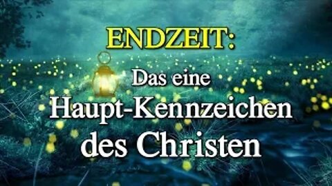 100 - Das eine Haupt-Kennzeichen des Christen