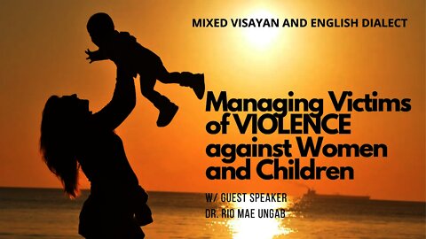 Managing Victims of VIOLENCE against Women and Children in Visayan Dialect