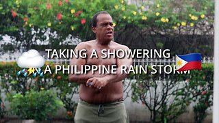 TAKING A SHOWER IN THE PHILIPPINE RAIN