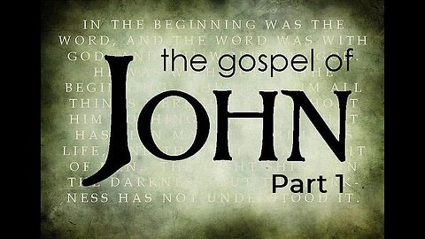 Gospel of John, Part 1