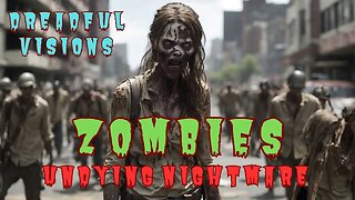ZOMBIES HORROR STORY - UNDYING NIGHTMARE - DREADFUL VISIONS - HORROR SCARY STORY