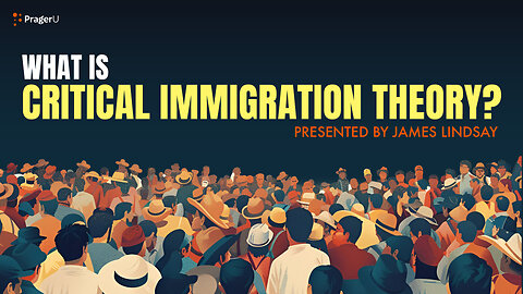 What Is Critical Immigration Theory? | 5 Minute Videos