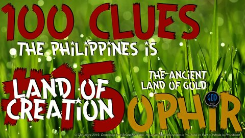 100 Clues #15: Philippines Is The Ancient Land of CREATION Gold - Ophir, Sheba, Tarshish