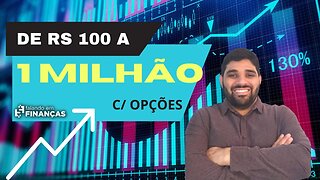 De R$ 100 a 1 Milhão com Opções - Ep. 64