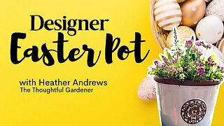 Designer Easter Pots for 2022 with Heather Andrews