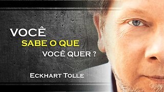 VOCÊ SABE O QUE VOCÊ QUER DA VIDA, ECKHART TOLLE DUBLADO 2023