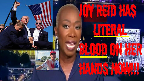 JOY REID NOW HAS LITERAL BLOOD ON HER HANDS! (Video 209 ~ July 14, 2024)