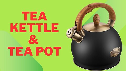 Tea Kettle & Tea Pot.