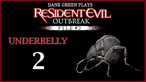 Dane Green Plays Resident Evil: Outbreak File #2 - Underbelly Part 2