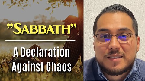 "Sabbath: A Declaration Against Chaos"