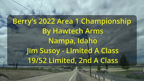 Berry's 2022 Area 1 Championship by Hawktech Arms - Namp, Idaho - Jim Susoy - Limited A Class