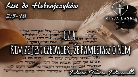 List do Hebrajczyków 2:5-18 Kim że jest człowiek że pamiętasz o Nim