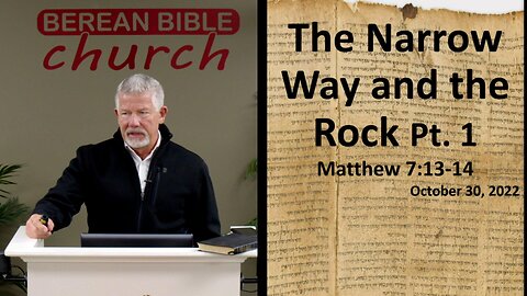 The Narrow Way and the Rock Pt.1 (Matthew 7:13-14)