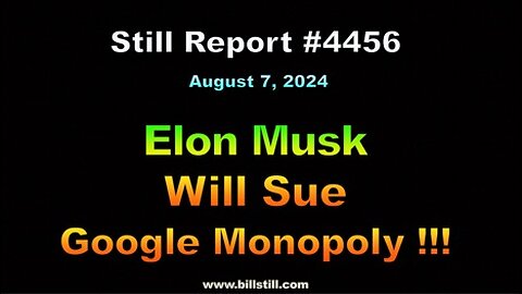 Elon Musk Will Sue Google Monopoly!!!, 4456