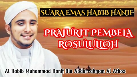 Al-Habib Hanif Al-Athos || Prajurit Pembela Rosululloh