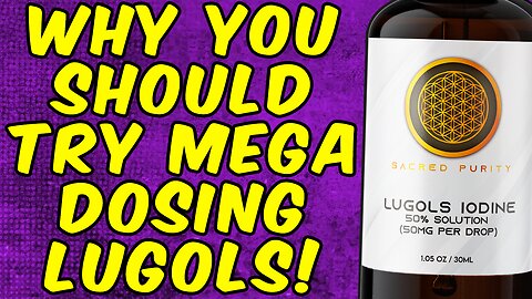 Why You Should Try Mega Dosing Lugols Iodine!