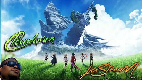 [-LIVE STREAM-]~ CLOUDAVEN- XENOBLADE CHRONICLES 3 Chp. 3- CHP,4 Continues{MODDED} ~ 8/6/22