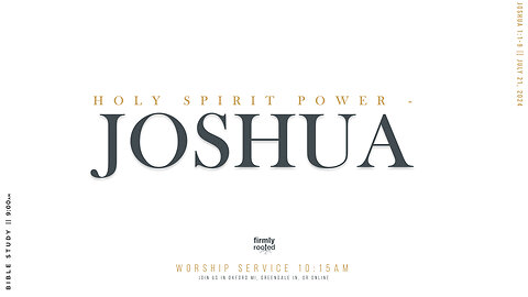 Holy Spirit Power - Joshua || July 21, 2024