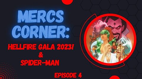 Mercs Corner: Spider-Man & X-Men Hellfire Gala 2023!