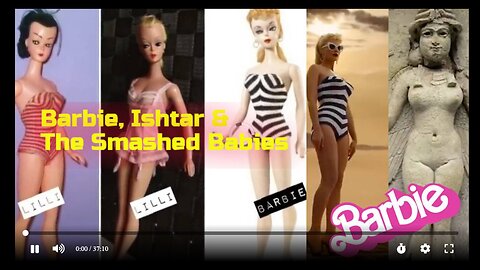 The Mystery Of Barbie, Ishtar, and Smashed Babies!