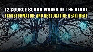 THE 12 SOURCE SOUND WAVES OF THE HEART ~ Return of the Living Field ~ EARTH & HUMANITY NEW HEARTBEAT