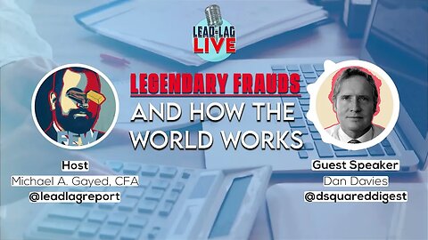 Inside the World of Legendary Frauds: An Exclusive Interview with Dan Davies & Michael Gayed