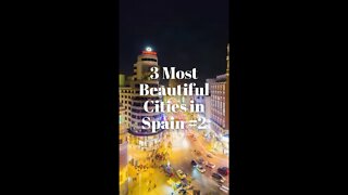 3 Most Beautiful Cities in Spain Part 2