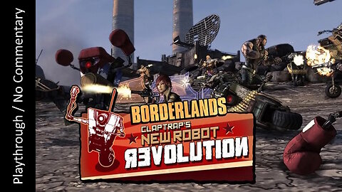 Borderlands GOTY Enhanced: Claptrap's New Robot Revolution playthrough