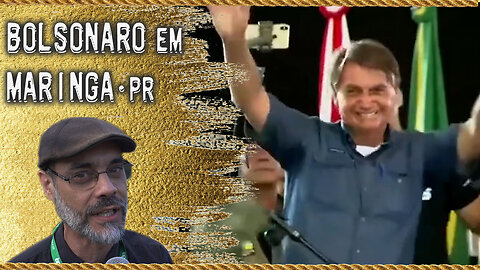 BOLSONARO em MARINGÁ - 11/05/2022