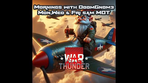 Mornings with DoomGnome: War Thunder- Lets Unlock the P-40 Warhawk-