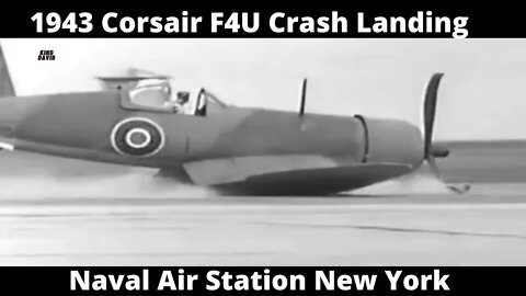 Corsair F4U Crash Landing - Naval Air Station New York 1943