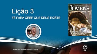 Fé para crer que Deus Existe - Lição 03 4º Trim. 2023 Jóvens EBD CPAD - Ev Fernando Rodrigues