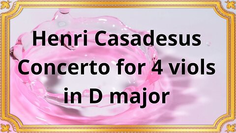 Henri Casadesus Concerto for 4 viols in D major