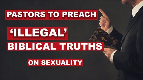 Pastors to preach ‘illegal’ Biblical truths on sexuality