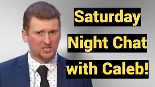 Live #410 - Saturday Night Chat with Caleb!